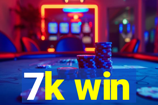 7k win
