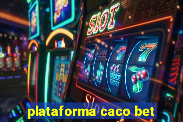 plataforma caco bet