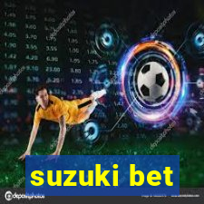 suzuki bet