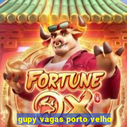 gupy vagas porto velho