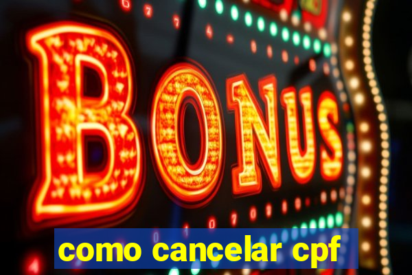como cancelar cpf