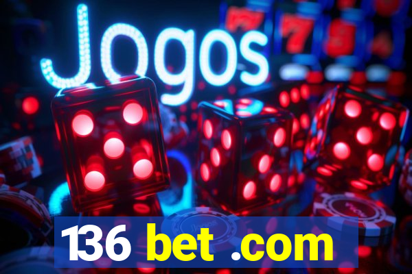 136 bet .com