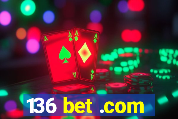 136 bet .com