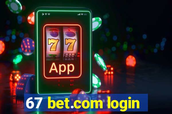 67 bet.com login