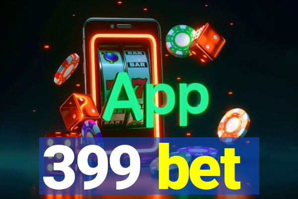 399 bet