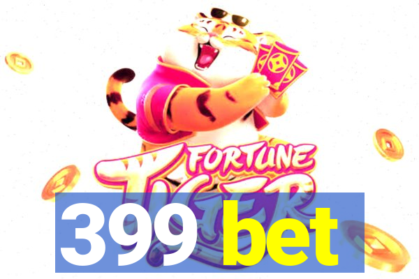 399 bet