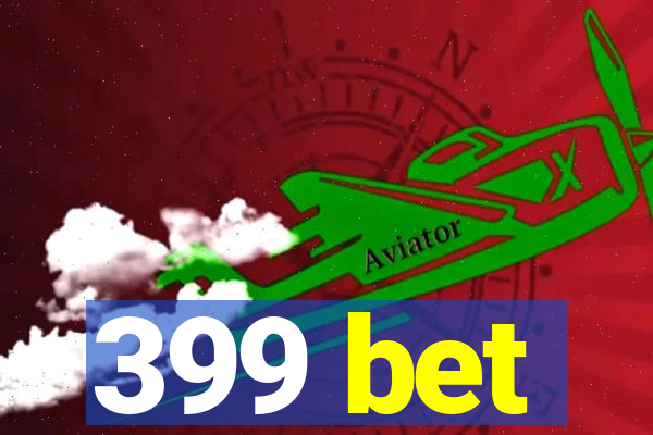 399 bet