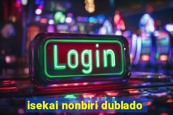 isekai nonbiri dublado