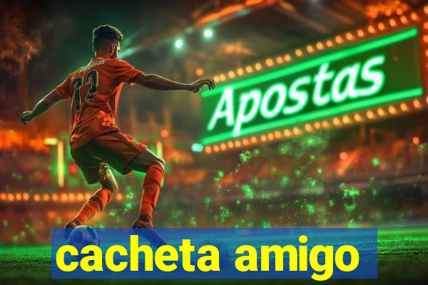 cacheta amigo