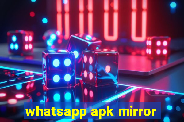 whatsapp apk mirror