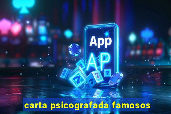 carta psicografada famosos