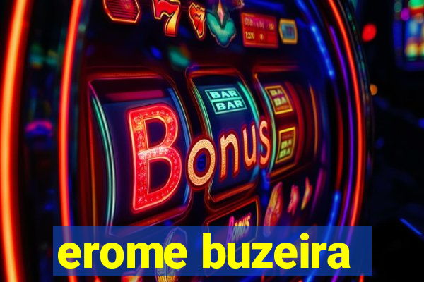 erome buzeira