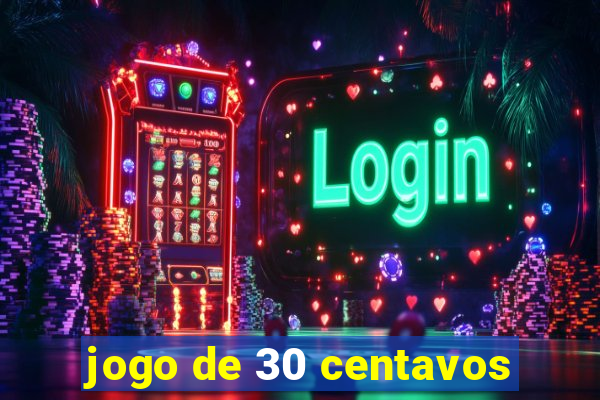 jogo de 30 centavos
