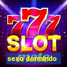 sexo dormindo