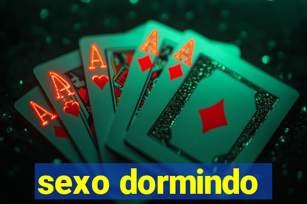 sexo dormindo