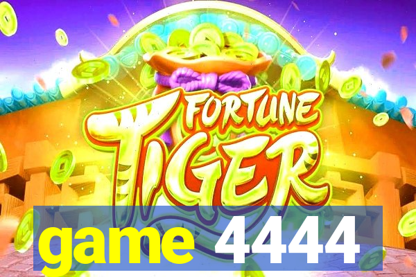 game 4444