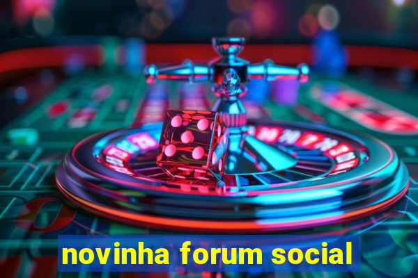novinha forum social