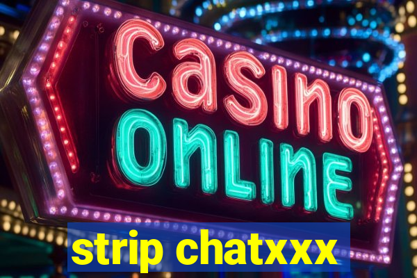 strip chatxxx