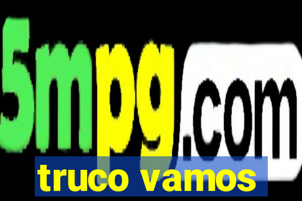 truco vamos