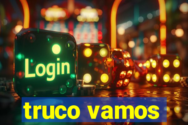 truco vamos