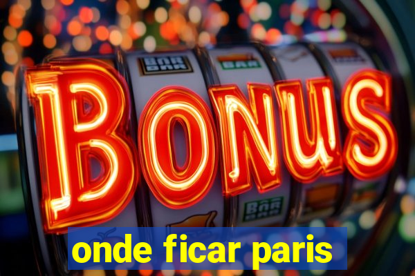 onde ficar paris