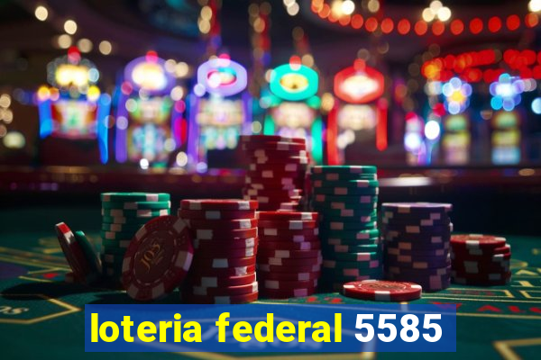 loteria federal 5585
