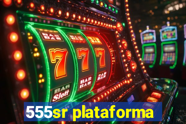 555sr plataforma