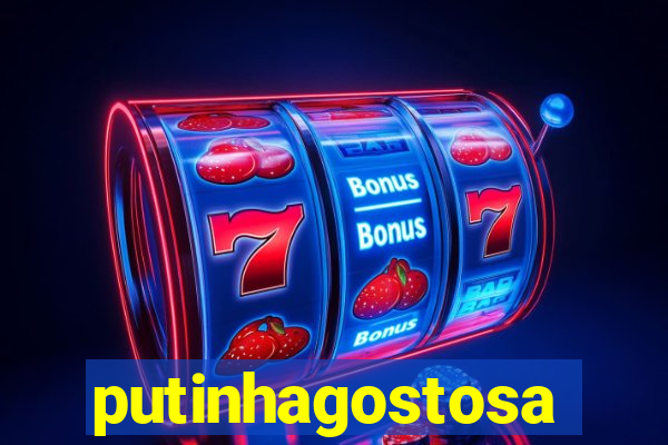 putinhagostosa