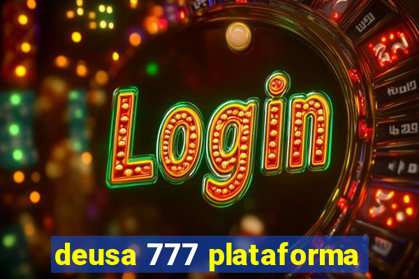 deusa 777 plataforma
