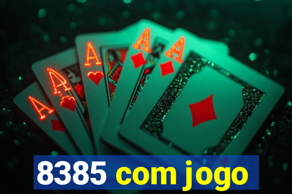 8385 com jogo