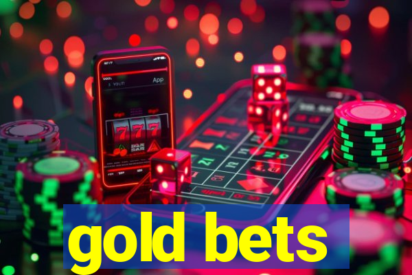 gold bets