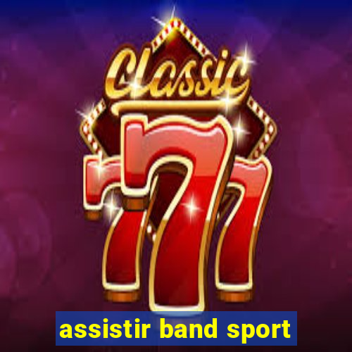 assistir band sport