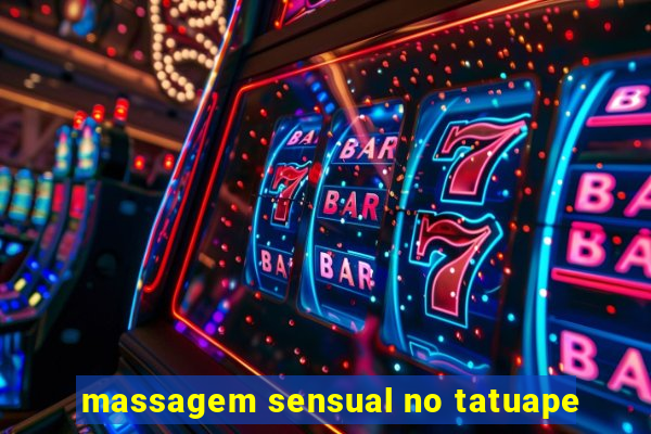massagem sensual no tatuape