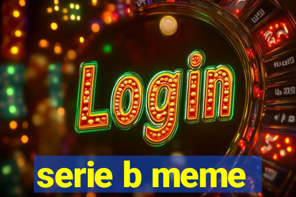 serie b meme