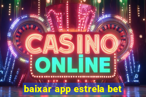 baixar app estrela bet