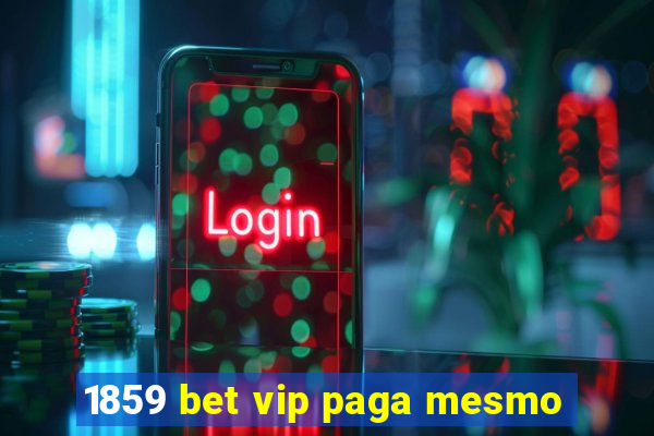 1859 bet vip paga mesmo