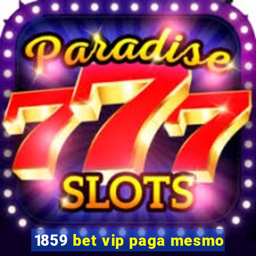 1859 bet vip paga mesmo