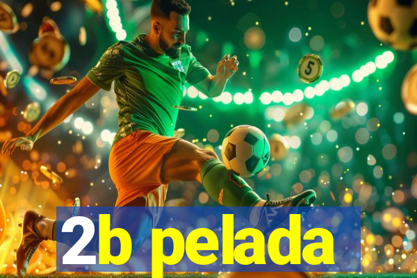 2b pelada