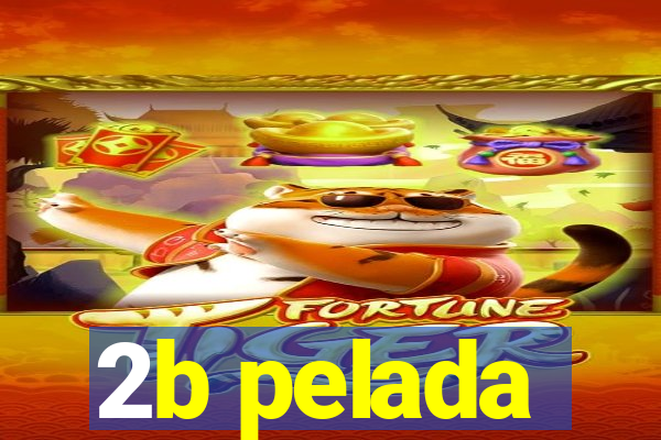 2b pelada
