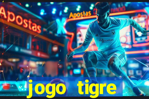 jogo tigre plataforma nova