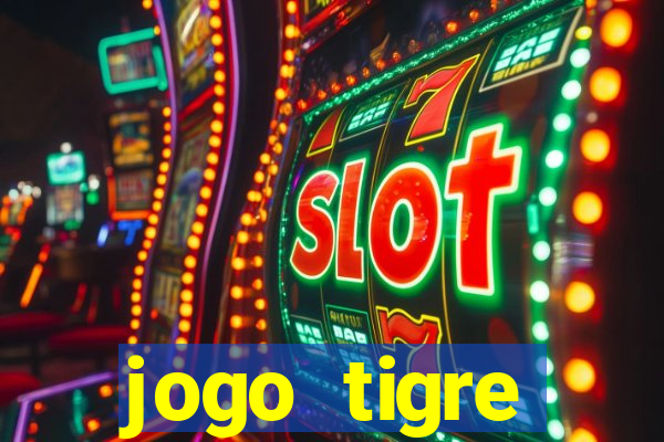 jogo tigre plataforma nova