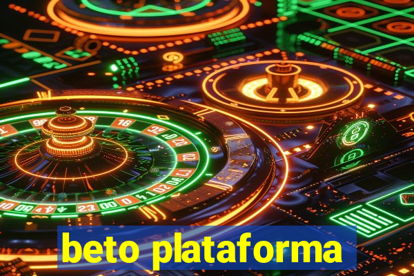 beto plataforma
