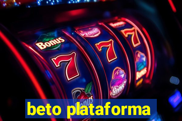 beto plataforma