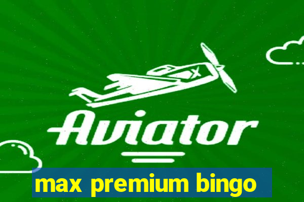 max premium bingo