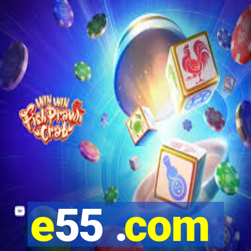 e55 .com