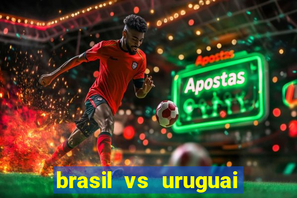 brasil vs uruguai ao vivo multicanais