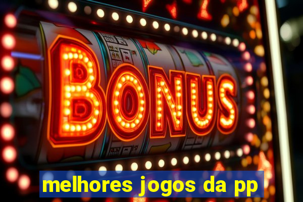 melhores jogos da pp