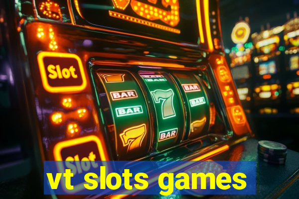 vt slots games