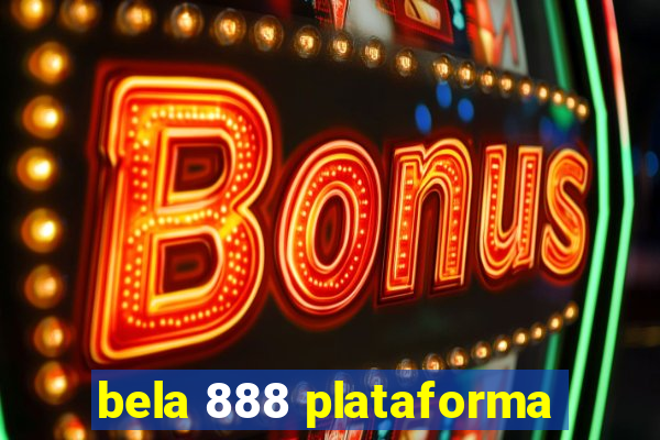 bela 888 plataforma