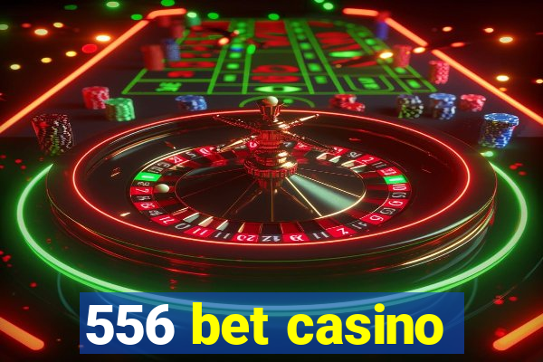556 bet casino